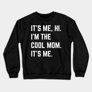 It's Me Hi I'm The Cool Mom It's Me Crewneck Sweatshirt